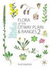 Flora of the Otway Plain and Ranges 2 : Daisies, Heaths, Peas, Saltbushes, Sundews, Wattles and Other Shrubby and Herbaceous Dicotyledons - eBook