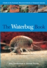The Waterbug Book : A Guide to the Freshwater Macroinvertebrates of Temperate Australia - eBook