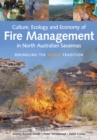 Culture, Ecology and Economy of Fire Management in North Australian Savannas : Rekindling the Wurrk Tradition - eBook