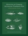 Otoliths of Common Australian Temperate Fish : A Photographic Guide - eBook