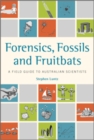 Forensics, Fossils and Fruitbats : A Field Guide to Australian Scientists - eBook