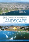 Geelong's Changing Landscape : Ecology, Development and Conservation - Book