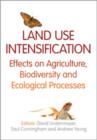 Land Use Intensification : Effects on Agriculture, Biodiversity and Ecological Processes - eBook