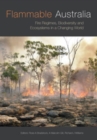 Flammable Australia : Fire Regimes, Biodiversity and Ecosystems in a Changing World - eBook