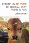 Rearing Young Stock on Tropical Dairy Farms in Asia - Book