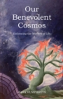 Our Benevolent Cosmos : Embracing the Mystery of Life - eBook