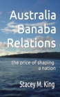 Australia Banaba Relations : the price of shaping a nation - eBook