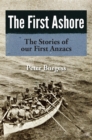 The First Ashore : The Stories of our First Anzacs - eBook