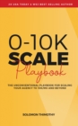 0-10K SCALE Playbook : The Unconventional Playbook for Scaling Your Agency to 10K/MO and Beyond - eBook