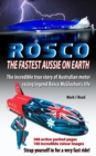 ROSCO The Fastest Aussie on Earth : The incredible story of Australian drag racing and land speed legend Rosco McGlashan's life - eBook
