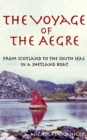 The Voyage of The Aegre : From Scotland to the South Seas in a Shetland boat - eBook