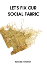 Let's Fix Our Social Fabric - eBook