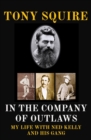 IN THE COMPANY OF OUTLAWS : MY LIFE WITH NED KELLY AND HIS GANG - eBook