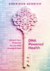 DNA Powered Health : Unlock Your Potential to Live with Energy and Ease - eBook