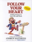 Follow Your Heart : Finding a Purpose in Your Life and Work - Book