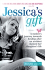 Jessica's Gift : A mother's journey towards healing after an accident claimed her daughter's life - eBook