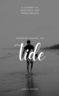 Swimming Against The Tide : A Journey of Resilience - eBook