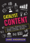 Catalyst Content : How to Create a World-Class Piece of Thought Leadership in Less Than 10 Minutes and Leverage it 99 Ways - eBook