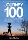 Journey to 100 : How to run your first 100km ultramarathon - and love it - eBook