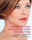Aplicacion Del Maquillaje Para Piel Madura : Hecha Simple - eBook