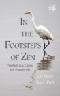 In the Footsteps of Zen : The Path to a Calmer and Happier Life - Book