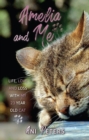 Amelia and Me : Life, Love and Loss with My 23 Year Old Cat - Book