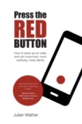 Press the Red Button : How to show up on video and win more trust, more authority,  more clients - eBook
