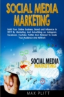 Social Media Marketing : Build Your Online Business, Brand and Influence in 2019 by Marketing and Advertising on Instagram, Facebook, Youtube, Twitter and Pinterest to Scale Your Audience and Network - Book
