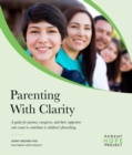 Parenting with Clarity : A Guide for Parents, Caregivers, and Their Supporters Who Want to Contribute to Children's Flourishing - eBook
