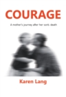 Courage : A mother's journey after her son's death - eBook