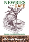 Newbies in the Cafe : Lessons from behind the counter - eBook