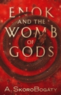 Enok and the Womb of Gods : A Tale of the Antediluvian World - eBook