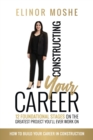 Constructing Your Career : 12 Foundational Stages on The Greatest Project You'll Ever Work On - eBook