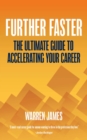 Further Faster : The Ultimate Guide To Accelerating Your Career - eBook