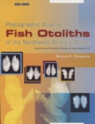 Photographic Atlas of Fish Otoliths of the Northwest Atlantic Ocean - eBook