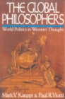 The Global Philosophers : World Politics in Western Thought - Book