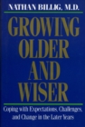 Growing Older & Wiser : Coping with Expectations, Challenges, and Change in the Later Years - Book