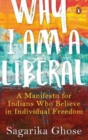 Why I Am a Liberal : A Manifesto for Indians Who Believe in Individual Freedom - Book