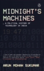 Midnight's Machines : A Political History of Technology in India - Book