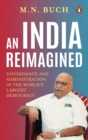An India Reimagined : Governance and Administration in the World’s Largest Democracy - Book