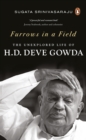 Furrows in a Field : The Unexplored Life of H.D. Deve Gowda - Book