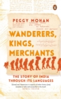 Wanderers, Kings, Merchants : The Story of India through Its Languages - Book