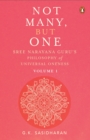 Not Many, But One Volume I : Sree Narayana Guru's Philosophy of Universal Oneness - Book
