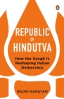 Republic of Hindutva : How the Sangh Is Reshaping Indian Democracy - Book