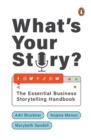 What's Your Story? : The Essential Business Storytelling Handbook - Book