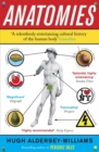 Anatomies : The Human Body, Its Parts and The Stories They Tell - Book