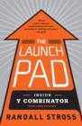 The Launch Pad : Inside Y Combinator, Silicon Valley's Most Exclusive School for Startups - eBook