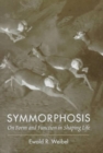 Symmorphosis : On Form and Function in Shaping Life - Book