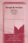 Through My Own Eyes : Single Mothers and the Cultures of Poverty - Book