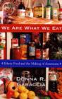 We Are What We Eat : Ethnic Food and the Making of Americans - Book